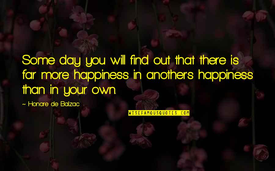 Sacrifice My Own Happiness Quotes By Honore De Balzac: Some day you will find out that there