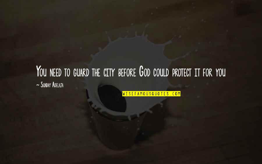 Sacrifice Of Love Letters And Quotes By Sunday Adelaja: You need to guard the city before God