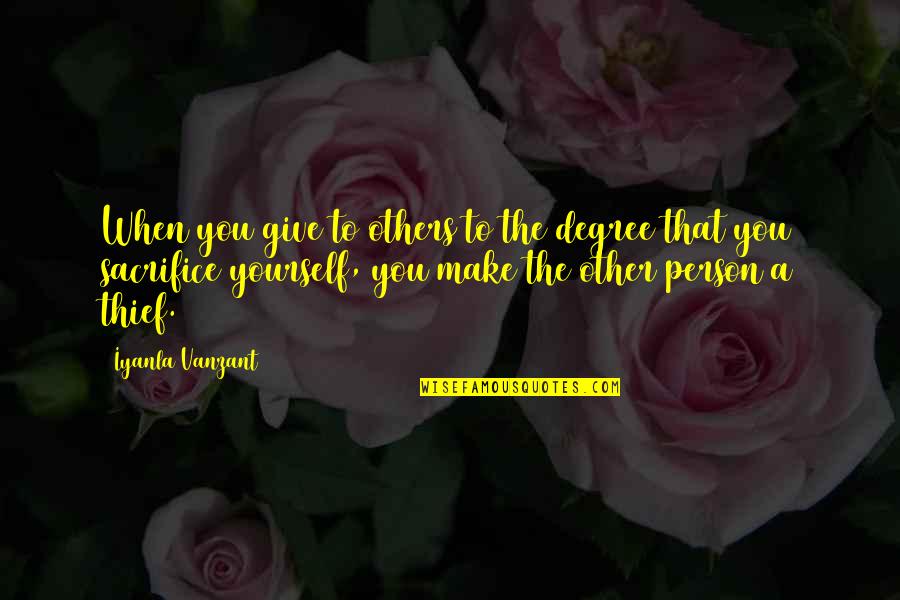 Sacrifice Yourself Quotes By Iyanla Vanzant: When you give to others to the degree Sacrifice Yourself Quotes By Iyanla Vanzant: When you give to others to the degree
