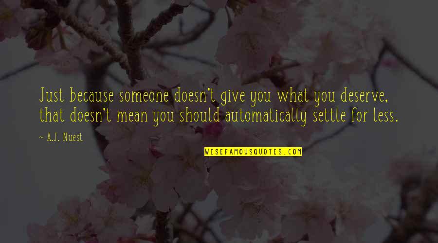 Sacrificial Living Quotes By A.J. Nuest: Just because someone doesn't give you what you