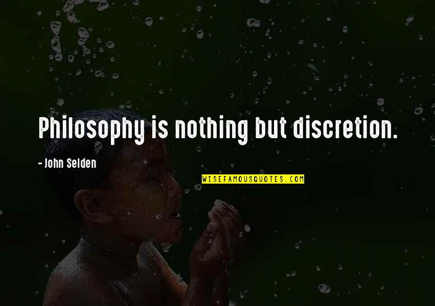 Sacrificially Quotes By John Selden: Philosophy is nothing but discretion.