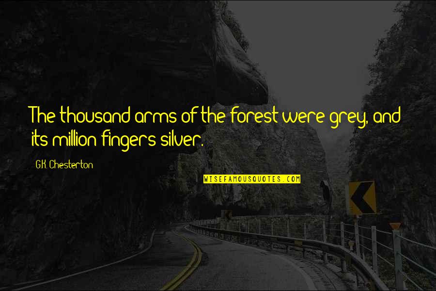 Sacrificios Quotes By G.K. Chesterton: The thousand arms of the forest were grey,