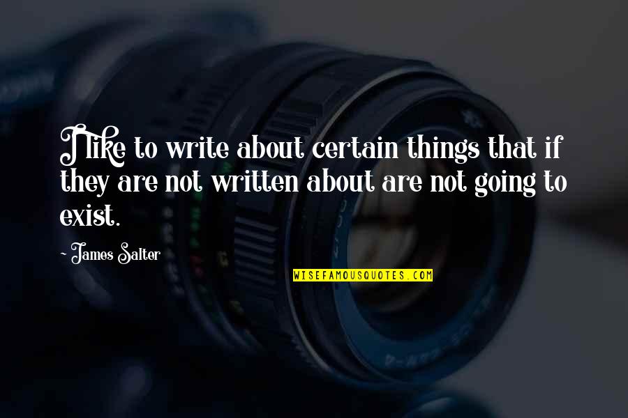 Sacrificios Quotes By James Salter: I like to write about certain things that