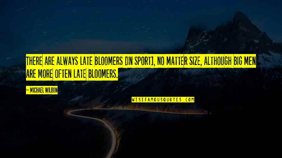 Sacrifier Synonyme Quotes By Michael Wilbon: There are always late bloomers [in sport], no