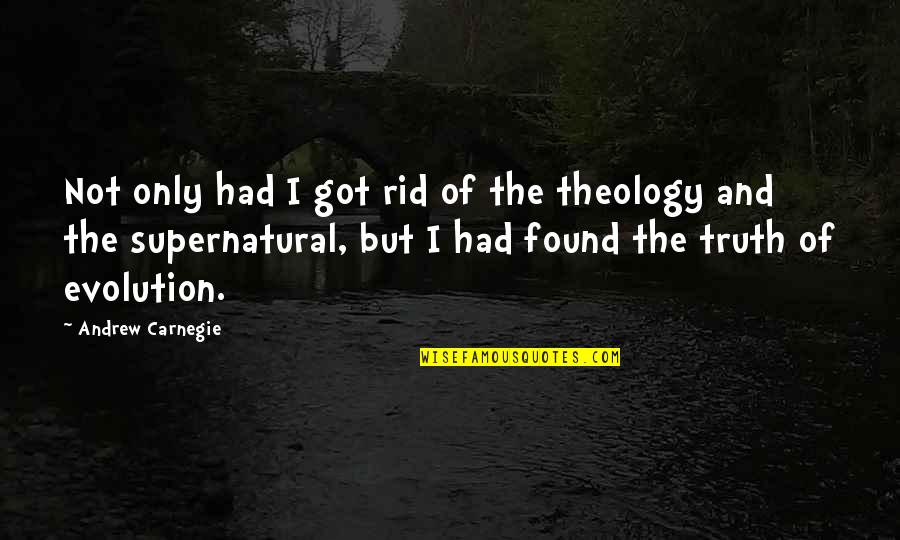Sacrilegious Bible Quotes By Andrew Carnegie: Not only had I got rid of the