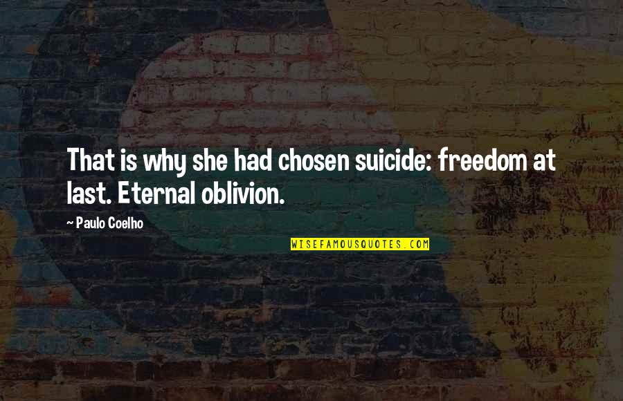 Sacrilegious Bible Quotes By Paulo Coelho: That is why she had chosen suicide: freedom