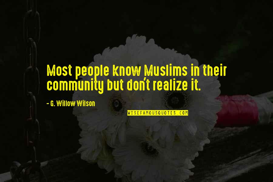 Sacrilegiously Quotes By G. Willow Wilson: Most people know Muslims in their community but