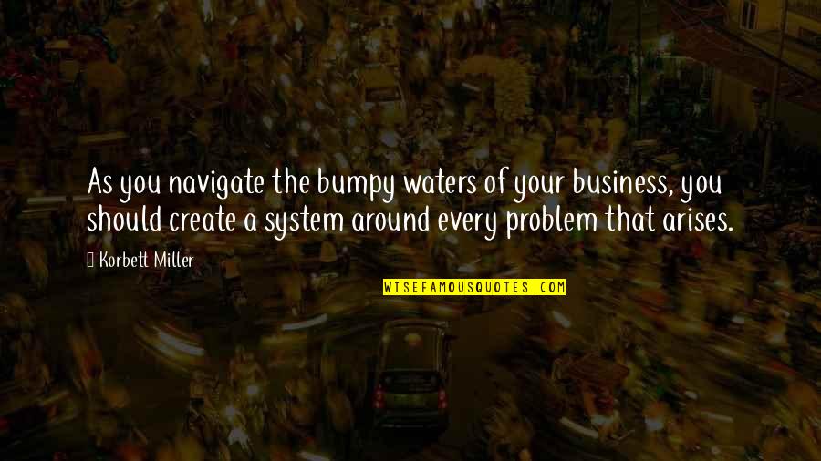 Sacristan Duties Quotes By Korbett Miller: As you navigate the bumpy waters of your Sacristan Duties Quotes By Korbett Miller: As you navigate the bumpy waters of your