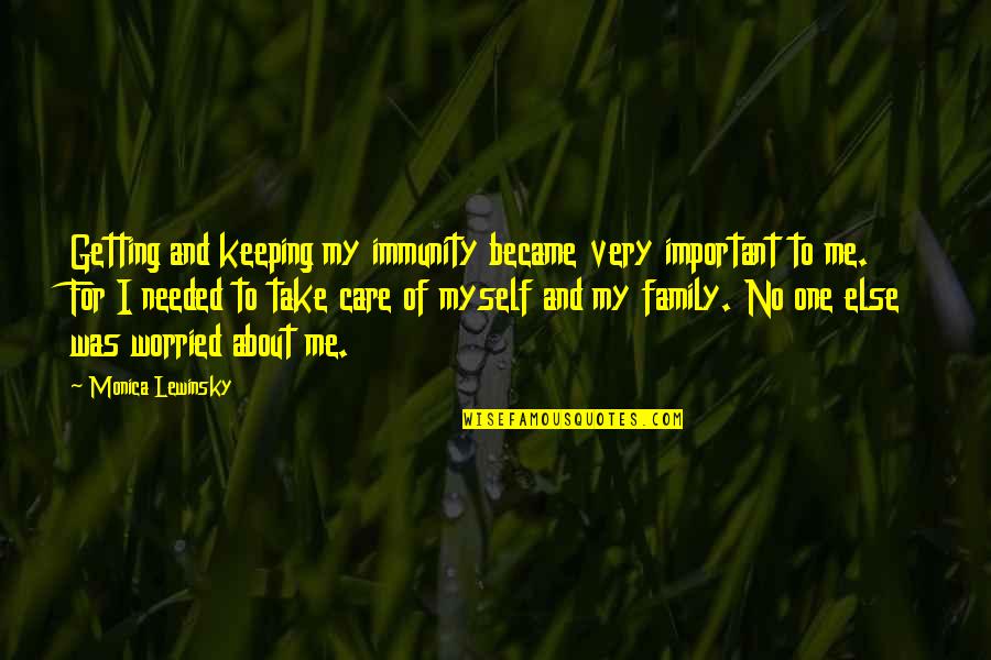 Sacros Quotes By Monica Lewinsky: Getting and keeping my immunity became very important