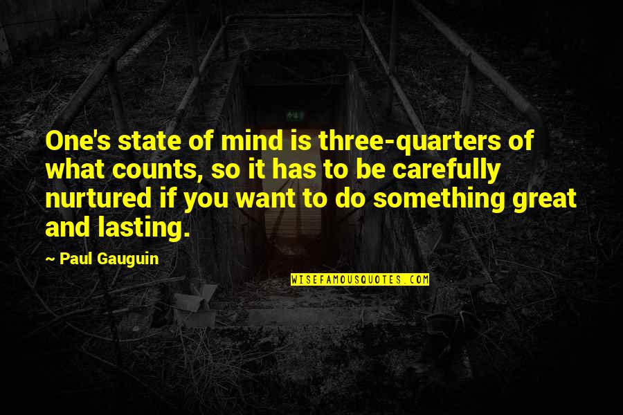 Sacrosanctity Quotes By Paul Gauguin: One's state of mind is three-quarters of what Sacrosanctity Quotes By Paul Gauguin: One's state of mind is three-quarters of what