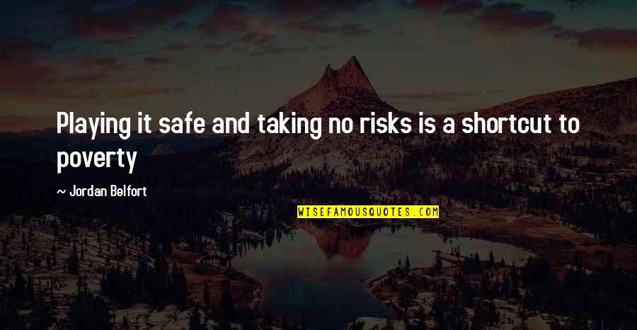 Sacudirse Quotes By Jordan Belfort: Playing it safe and taking no risks is