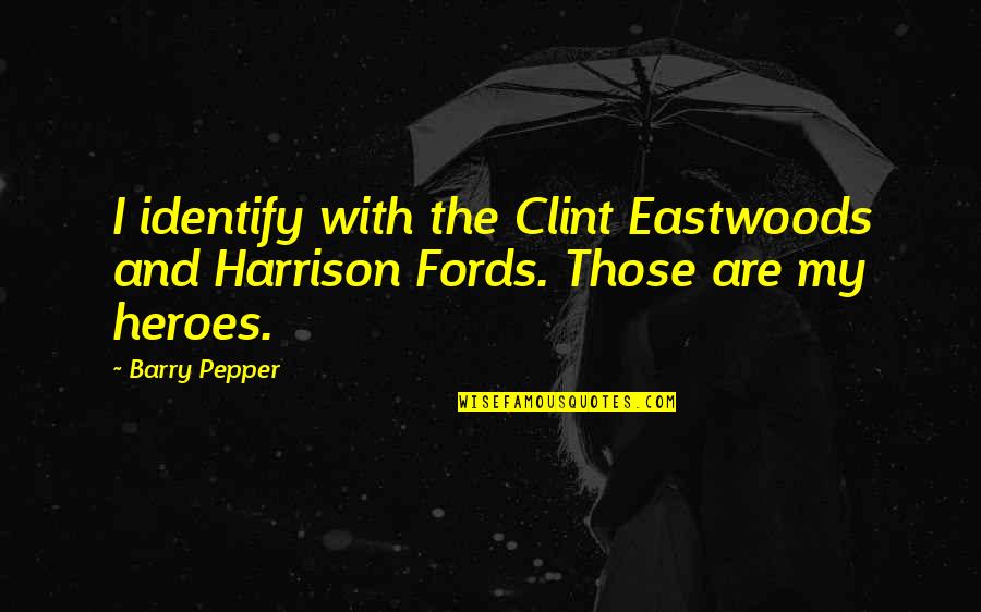 Sad About Being Single Quotes By Barry Pepper: I identify with the Clint Eastwoods and Harrison