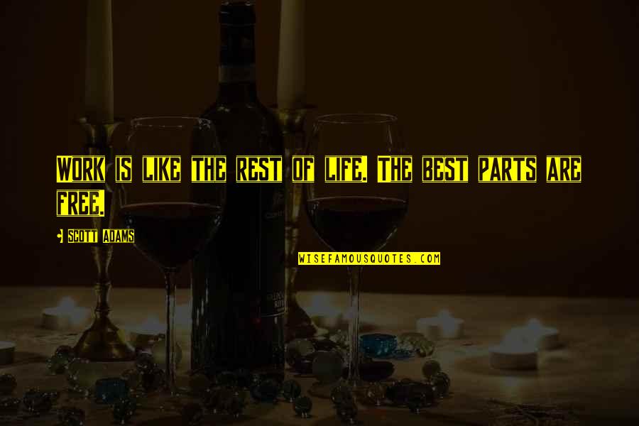 Sad Accurate Quotes By Scott Adams: Work is like the rest of life. The