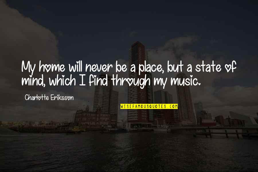 Sad Alone Girl In Rain Quotes By Charlotte Eriksson: My home will never be a place, but