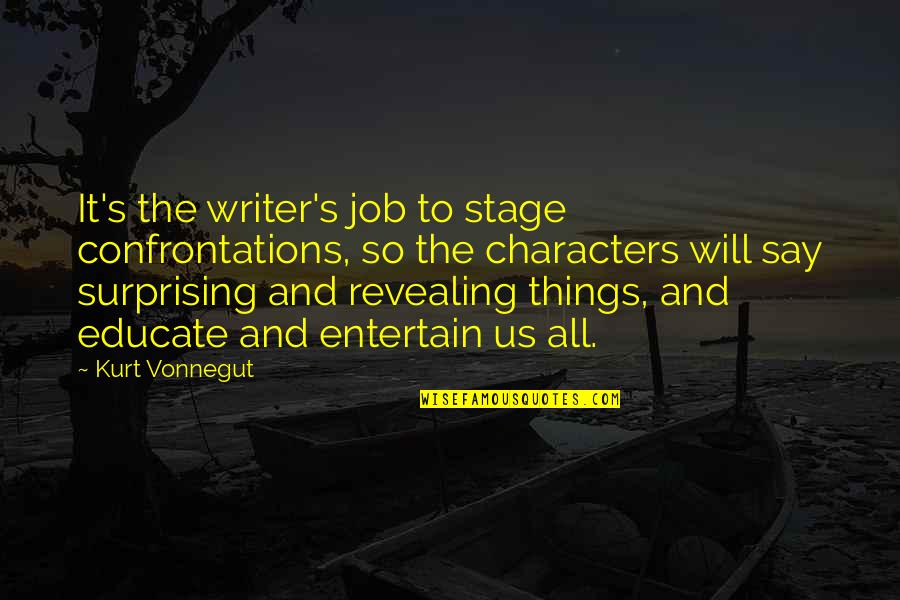 Sad Alone Images And Quotes By Kurt Vonnegut: It's the writer's job to stage confrontations, so