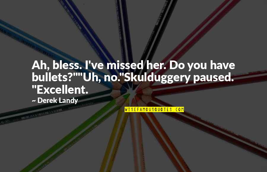 Sad Alone One Line Quotes By Derek Landy: Ah, bless. I've missed her. Do you have