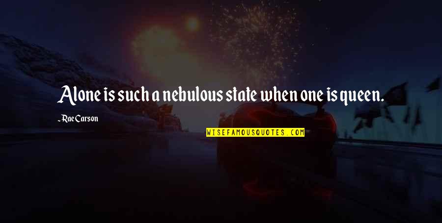 Sad Alone Quotes By Rae Carson: Alone is such a nebulous state when one