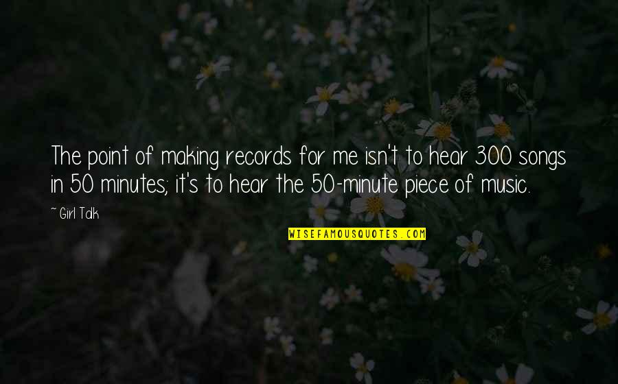 Sad And Crying Love Quotes By Girl Talk: The point of making records for me isn't Sad And Crying Love Quotes By Girl Talk: The point of making records for me isn't