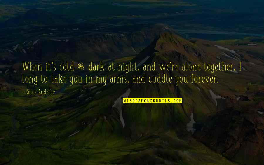Sad And Deep Anime Quotes By Giles Andreae: When it's cold & dark at night, and Sad And Deep Anime Quotes By Giles Andreae: When it's cold & dark at night, and
