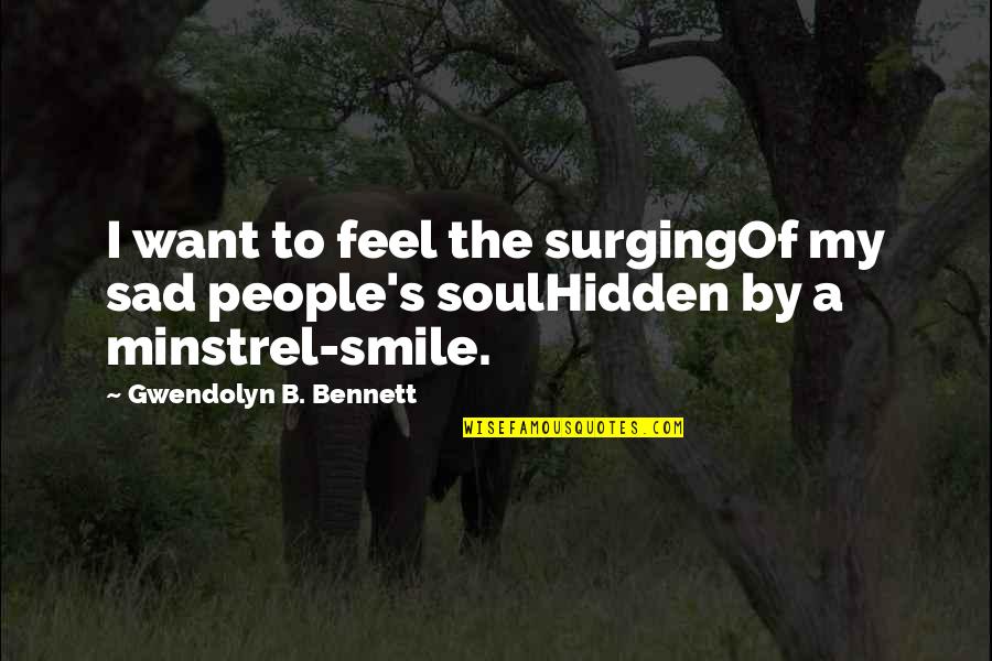 Sad And Smile Quotes By Gwendolyn B. Bennett: I want to feel the surgingOf my sad