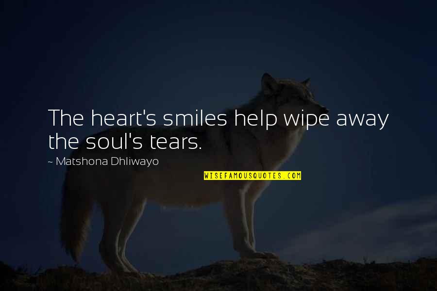 Sad And Smile Quotes By Matshona Dhliwayo: The heart's smiles help wipe away the soul's