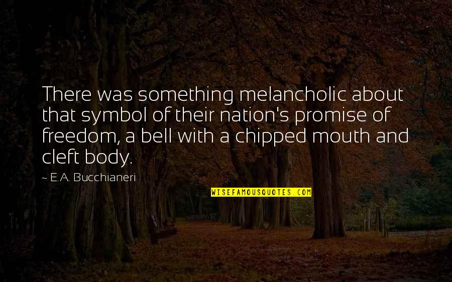 Sad And True Quotes By E.A. Bucchianeri: There was something melancholic about that symbol of Sad And True Quotes By E.A. Bucchianeri: There was something melancholic about that symbol of