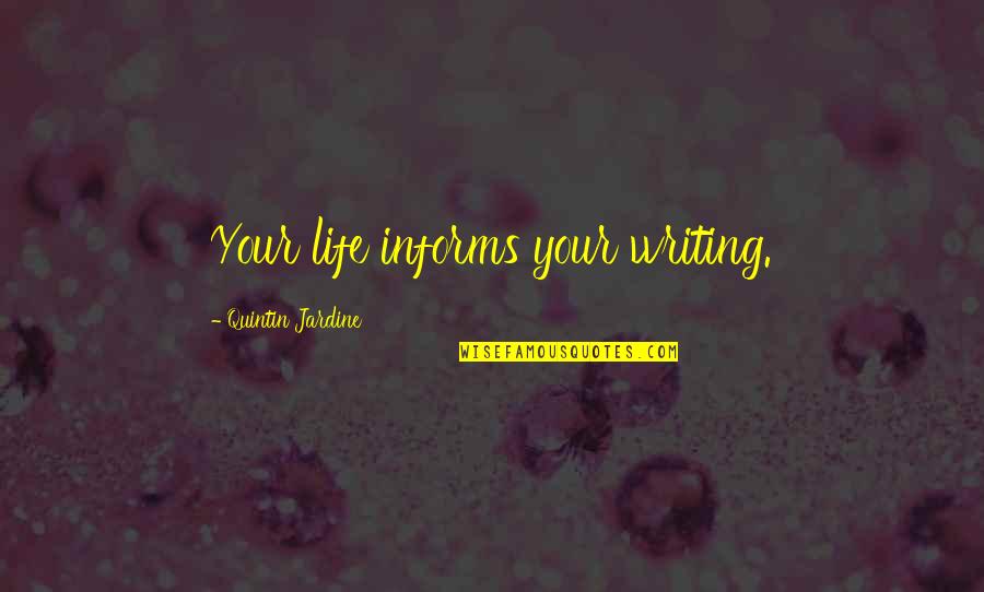 Sad Anxiety Attack Quotes By Quintin Jardine: Your life informs your writing. Sad Anxiety Attack Quotes By Quintin Jardine: Your life informs your writing.