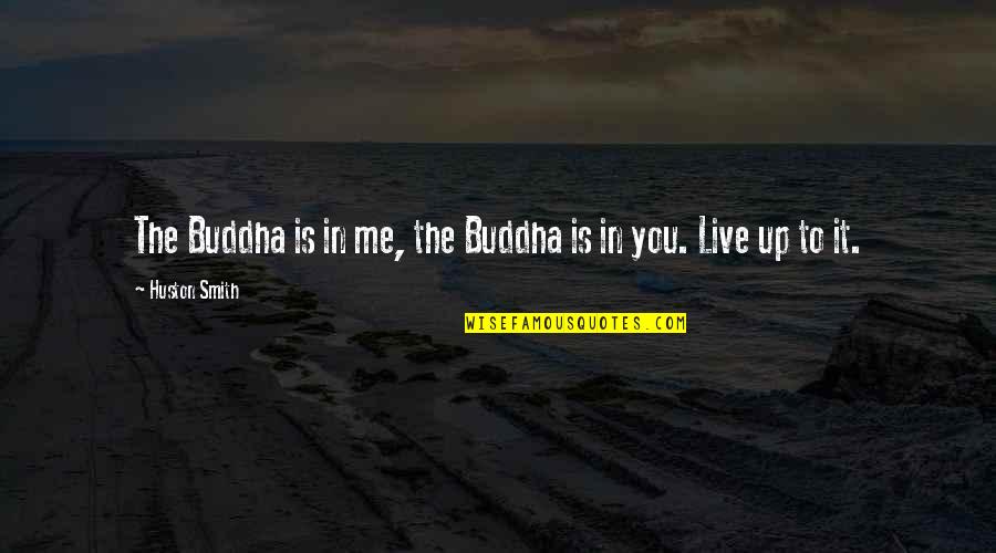 Sad Attitude Status Quotes By Huston Smith: The Buddha is in me, the Buddha is