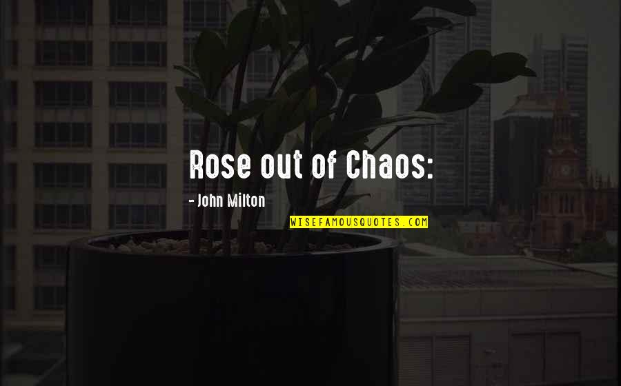 Sad Attitude Status Quotes By John Milton: Rose out of Chaos: