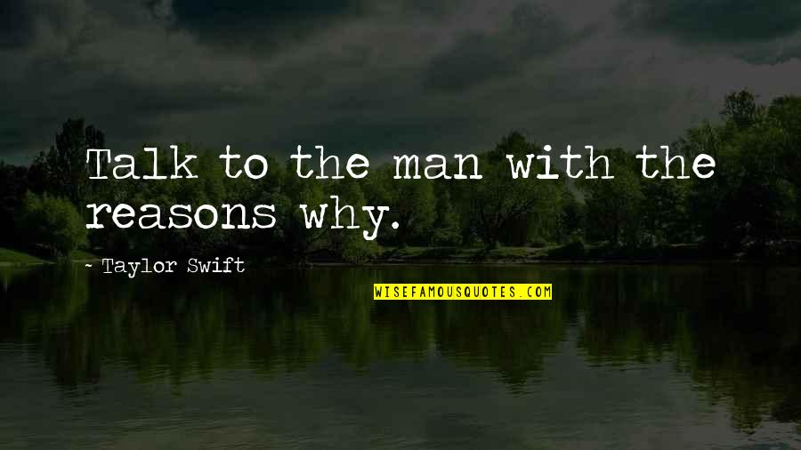 Sad Autumn Quotes By Taylor Swift: Talk to the man with the reasons why. Sad Autumn Quotes By Taylor Swift: Talk to the man with the reasons why.