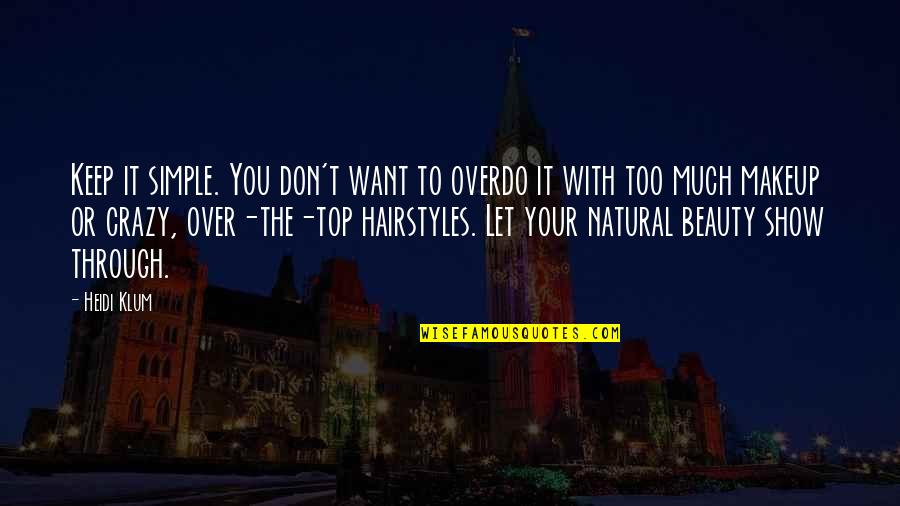 Sad Bf Gf Quotes By Heidi Klum: Keep it simple. You don't want to overdo