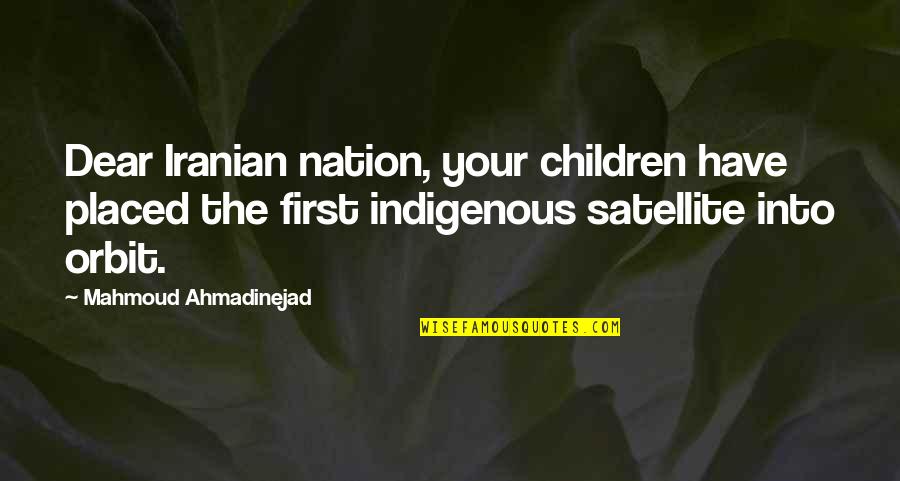 Sad Bff Quotes By Mahmoud Ahmadinejad: Dear Iranian nation, your children have placed the Sad Bff Quotes By Mahmoud Ahmadinejad: Dear Iranian nation, your children have placed the