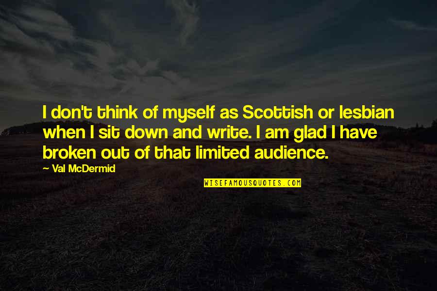 Sad Billie Eilish Quotes By Val McDermid: I don't think of myself as Scottish or Sad Billie Eilish Quotes By Val McDermid: I don't think of myself as Scottish or
