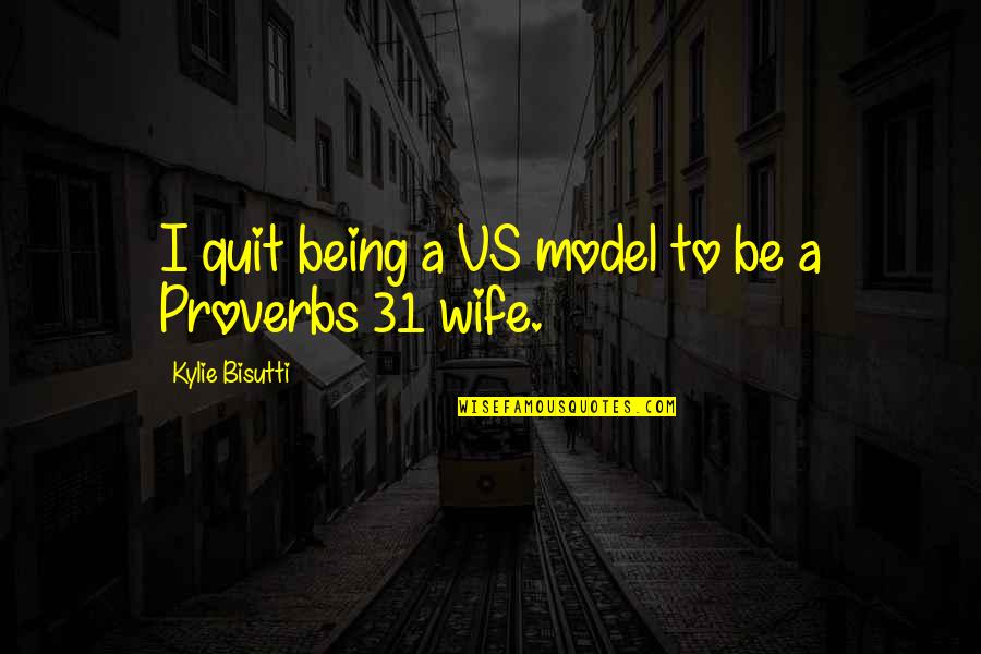 Sad Bio Quotes By Kylie Bisutti: I quit being a VS model to be