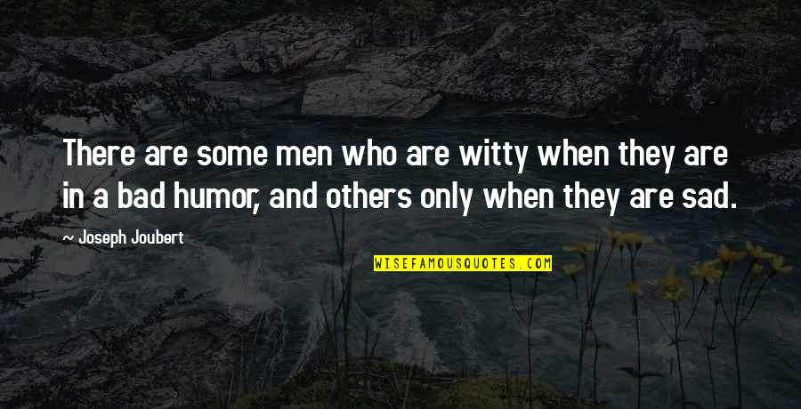 Sad Birthday Quotes By Joseph Joubert: There are some men who are witty when