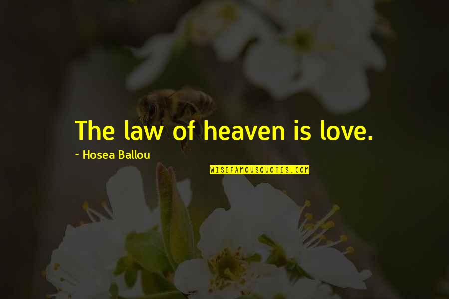 Sad Boy Girl Quotes By Hosea Ballou: The law of heaven is love.