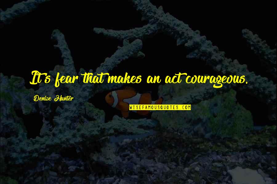 Sad Boy Hd Images With Quotes By Denise Hunter: It's fear that makes an act courageous.