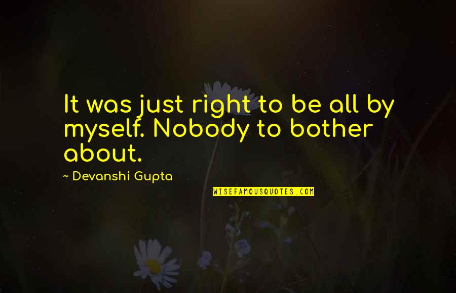 Sad But Inspirational Quotes By Devanshi Gupta: It was just right to be all by