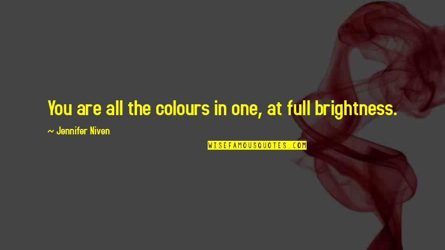 Sad But Inspirational Quotes By Jennifer Niven: You are all the colours in one, at