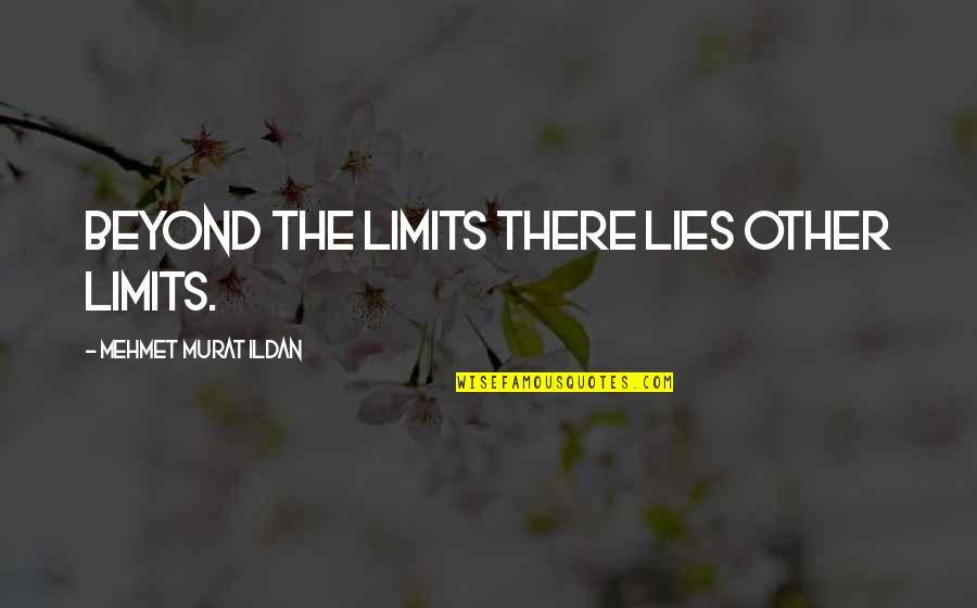 Sad But Meaningful Quotes By Mehmet Murat Ildan: Beyond the limits there lies other limits.