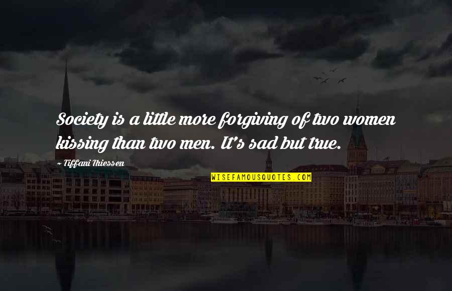 Sad But Quotes By Tiffani Thiessen: Society is a little more forgiving of two