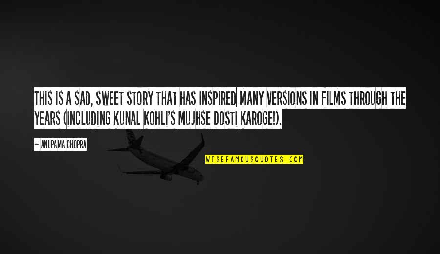 Sad But Sweet Quotes By Anupama Chopra: This is a sad, sweet story that has