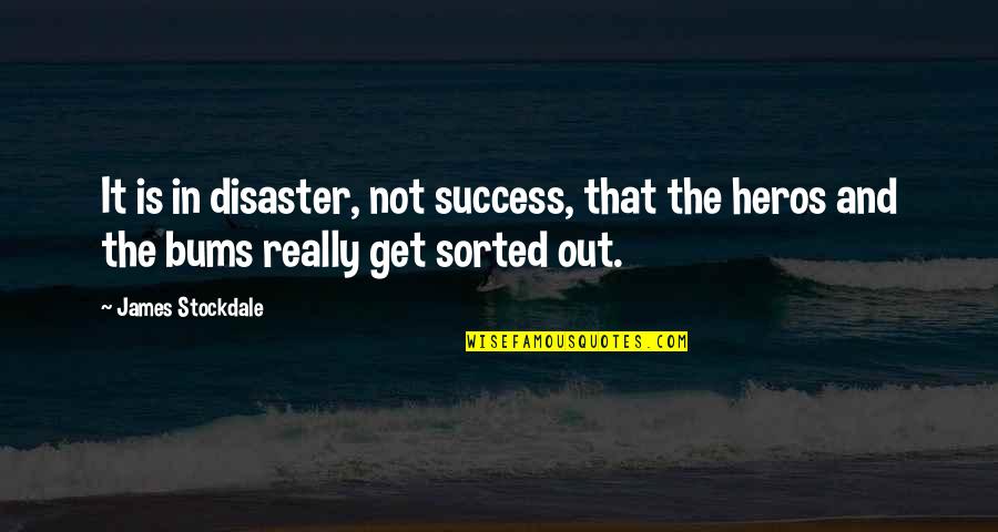 Sad But Sweet Quotes By James Stockdale: It is in disaster, not success, that the