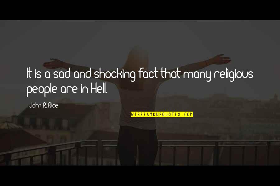 Sad Christian Quotes By John R. Rice: It is a sad and shocking fact that