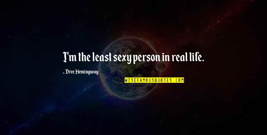 Sad Christmas Quotes And Quotes By Dree Hemingway: I'm the least sexy person in real life.