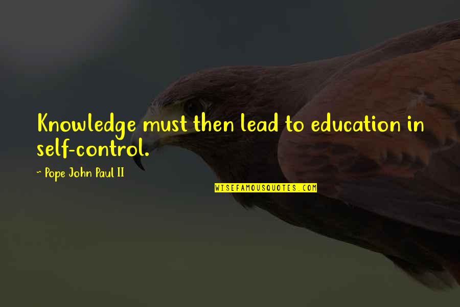 Sad Christmas Quotes And Quotes By Pope John Paul II: Knowledge must then lead to education in self-control.