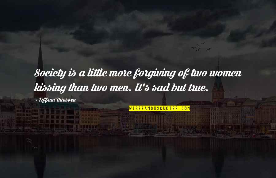 Sad Cod Quotes By Tiffani Thiessen: Society is a little more forgiving of two Sad Cod Quotes By Tiffani Thiessen: Society is a little more forgiving of two