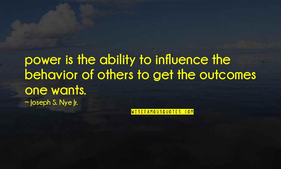 Sad Crona Quotes By Joseph S. Nye Jr.: power is the ability to influence the behavior