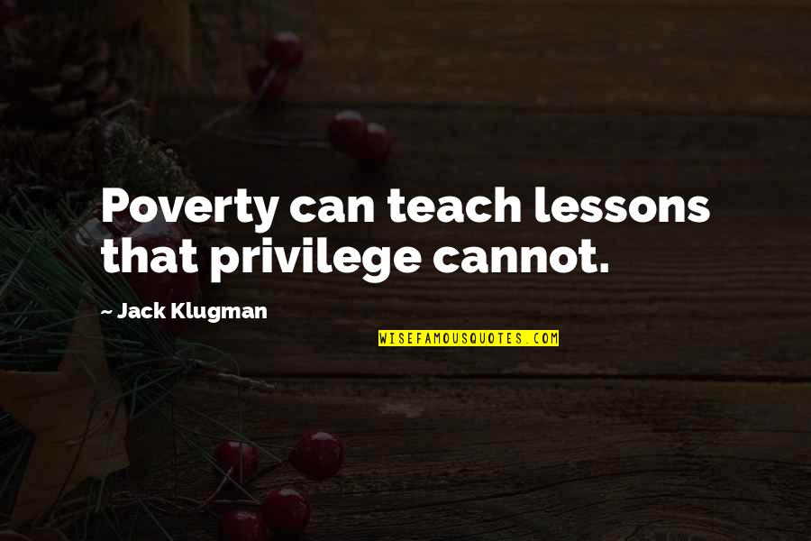 Sad Cypress Quotes By Jack Klugman: Poverty can teach lessons that privilege cannot.