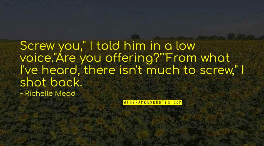 Sad Day Death Quotes By Richelle Mead: Screw you," I told him in a low